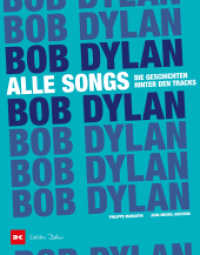 Bob Dylan - Alle Songs : Die Geschichten hinter den Tracks （1. Auflage 2022. 2022. 736 S. 460 Abb. 243 mm）