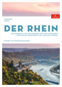 Der Rhein : Vom Rheinfall bis zur Nordsee und zum IJsselmeer. Neckar bis Heidelberg und Lahn bis Limburg （9. Auflage 2022. 2022. 208 S. 289 Abb., ca. 140 Karten und Pläne.）