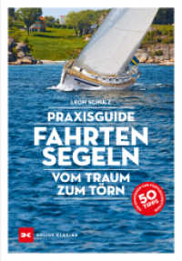 Praxisguide Fahrtensegeln : Vom Traum zum Törn （1. Auflage 2021. 2021. 336 S. 75 Abb. 246 mm）