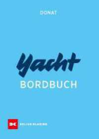 Yacht-Bordbuch : Handbuch fürs Cockpit （23., vollständig aktualisierte Auflage 2024. 2023. 304 S. 340 Abb）