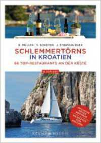 Schlemmertörns in Kroatien : 66 Top-Restaurants an der Küste （4., überarbeitete Auflage 2024. 2024. 168 S. 227 Abb., 70 farbige）