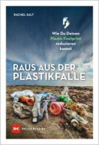 Raus aus der Plastikfalle : Wie du deinen Plastic Footprint reduzieren kannst （1. Auflage 2023. 2023. 160 S. 130 Abb. 241 mm）