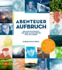 Abenteuer Aufbruch : Wie man es schafft, Job und Alltag hinter sich zu lassen （1. Auflage 2024. 2024. 144 S. 81 Abb. 240 mm）