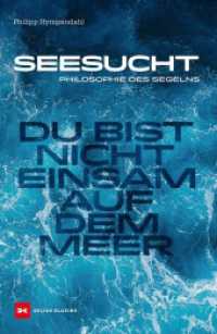 Seesucht : Du bist nicht einsam auf dem Meer - Philosophie des Segelns （1. Auflage 2025. 2025. 192 S. 27 Abb. 225 mm）