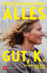 Alles gut, K. : Golden Globe Race und Meer （1. Auflage 2026. 2026. 432 S. 21 Abb. 220 mm）