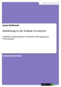 Einführung in die Fraktale Geometrie : Definition, Eigenschaften, Geschichte, Erzeugung und Verwendung （2015. 32 S. 5 Farbabb. 210 mm）