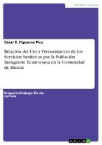Relación del Uso y Frecuentación de los Servicios Sanitarios por la Población Inmigrante Ecuatoriana en la Comunidad de （2015. 104 S. 15 Farbabb. 210 mm）