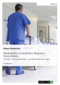 Kliniksterben in ländlichen Regionen Deutschlands : Ursachen - Herausforderungen - gesundheitspolitische Folgen （2015. 132 S. 13 Farbabb. 210 mm）