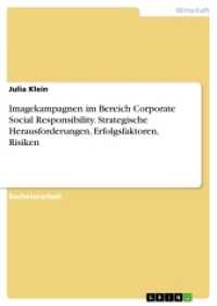 Imagekampagnen im Bereich Corporate Social Responsibility. Strategische Herausforderungen, Erfolgsfaktoren, Risiken (Akademische Schriftenreihe Bd.V308589) （2015. 64 S. 210 mm）