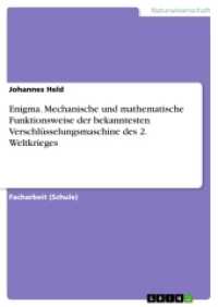 Enigma. Mechanische und mathematische Funktionsweise der bekanntesten Verschlüsselungsmaschine des 2. Weltkrieges （2016. 28 S. 210 mm）