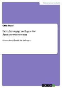Berechnungsgrundlagen für Amateurastronomen : Himmelsmechanik für Anfänger （2016. 296 S. 44 Farbabb. 210 mm）