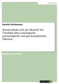 Warum kleidet sich der Mensch? Ein &Uuml;berblick &uuml;ber soziologische, psychologische und psychoanalytische Faktoren （2016. 24 S. 210 mm）