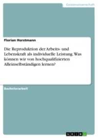 Die Reproduktion der Arbeits- und Lebenskraft als individuelle Leistung. Was können wir von hochqualifizierten Alleinsel （2016. 92 S. 210 mm）