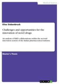 Challenges and opportunities for the innovation of novel drugs : An analysis of R&D collaborations within the sectoral innovation system of the Indian pharmaceutical industry （2016. 164 S. 8 Farbabb. 210 mm）