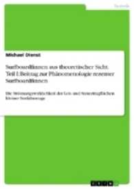 Surfboardfinnen aus theoretischer Sicht. Teil I: Beitrag zur Phänomenologie rezenter Surfboardfinnen : Die Strömungswirklichkeit der Leit- und Steuertragflächen kleiner Seefahrzeuge （2016. 148 S. 26 Farbabb. 210 mm）