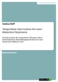 Tiergestützte Intervention bei einer klinischen Depression : Inwiefern kann die tiergestützte Therapie neben herkömmlichen Behandlungsmethoden bei einer Depression hilfreich sein? （2016. 68 S. 210 mm）