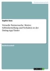 Virtuelle Partnersuche. Motive, Selbstdarstellung und Verhalten in der Dating-App Tinder （2016. 104 S. 210 mm）
