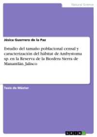 Estudio del tamaño poblacional censal y caracterización del hábitat de Ambystoma sp. en la Reserva de la Biosfera Sierra (Akademische Schriftenreihe .V341240) （2016. 104 S. 14 Farbabb. 210 mm）