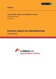 Rechtliche Aspekte des E-Mail-Marketings (Aus der Reihe: e-fellows.net stipendiaten-wissen Band 2168) （2016. 28 S. 210 mm）