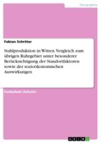 Stahlproduktion in Witten. Vergleich zum übrigen Ruhrgebiet unter besonderer Berücksichtigung der Standortfaktoren sowie （2017. 32 S. 1 Farbabb. 210 mm）