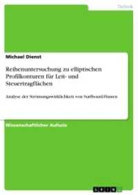 Reihenuntersuchung zu elliptischen Profilkonturen für Leit- und Steuertragflächen : Analyse der Strömungswirklichkeit von Surfboard-Finnen (Akademische Schriftenreihe Bd. V353376) （2017. 56 S. 2 Farbabb. 210 mm）