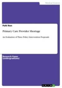 Primary Care Provider Shortage : An Evaluation of Three Policy Intervention Proposals （2017. 16 S. 210 mm）