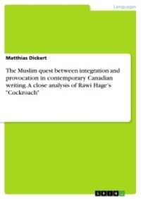 The Muslim quest between integration and provocation in contemporary Canadian writing. A close analysis of Rawi Hage's " （2017. 88 S. 210 mm）