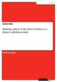 Maritime piracy at the Horn of Africa as a threat to global security （2017. 20 S. 210 mm）