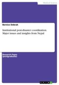 Institutional post-disaster coordination. Major issues and insights from Nepal （2017. 20 S. 210 mm）
