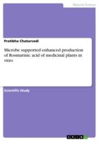 Microbe supported enhanced production of Rosmarinic acid of medicinal plants in vitro （2017. 20 S. 210 mm）