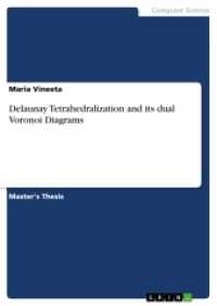 Delaunay Tetrahedralization and its dual Voronoi Diagrams : Magisterarbeit （2017. 32 S. 6 Farbabb. 210 mm）
