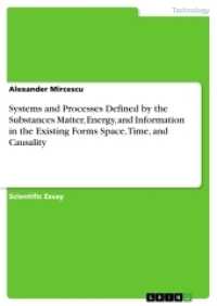 Systems and Processes Defined by the Substances Matter, Energy, and Information in the Existing Forms Space, Time, and C （2017. 44 S. 210 mm）