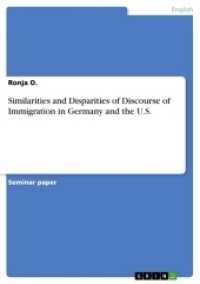 Similarities and Disparities of Discourse of Immigration in Germany and the U.S. （2017. 20 S. 210 mm）