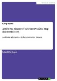 Antibiotic Regime of Vascular Pedicled Flap Reconstruction : Antibiotic Alternatives In Reconstructive Surgery （2017. 16 S. 210 mm）