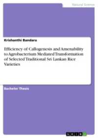 Efficiency of Callogenesis and Amenability to Agrobacterium Mediated Transformation of Selected Traditional Sri Lankan R （2017. 64 S. 4 Farbabb. 210 mm）