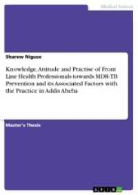 Knowledge, Attitude and Practise of Front Line Health Professionals towards MDR-TB Prevention and its Associated Factors : Magisterarbeit （2017. 26 S. 210 mm）