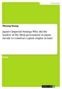 Japan's Imperial Strategy. Why did the leaders of the Meiji government in Japan decide to construct a great empire in As （2017. 16 S. 210 mm）