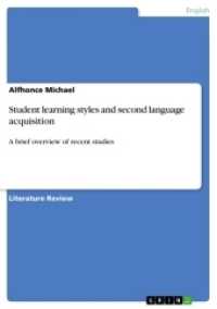 Student learning styles and second language acquisition : A brief overview of recent studies （2017. 16 S. 210 mm）