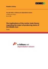 The implications of the rentier state theory regarding the major oil-producing states of the Middle East （2017. 24 S. 210 mm）