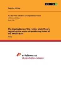 The implications of the rentier state theory regarding the major oil-producing states of the Middle East （2017. 24 S. 210 mm）