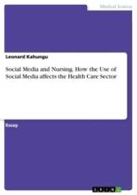 Social Media and Nursing. How the Use of Social Media affects the Health Care Sector （2017. 16 S. 210 mm）