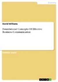 Foundational Concepts Of Effective Business Communication （2017. 20 S. 210 mm）