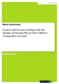 Control and its Loss. Dealing with the Trauma of Vietnam War in Tim O'Brien's "Going After Cacciato" （2017. 24 S. 210 mm）