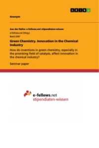 Green Chemistry. Innovation in the Chemical Industry : How do inventions in green chemistry, especially in the promising field of catalysis, affect innovation in the chemical industry? （2017. 28 S. 1 Farbabb. 210 mm）
