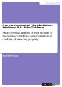 Phytochemical analysis of fruit extracts of Baccaurea courtallensis and evaluation of cholesterol lowering property （2017. 32 S. 210 mm）