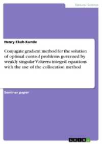 Conjugate gradient method for the solution of optimal control problems governed by weakly singular Volterra integral equ （2017. 28 S. 210 mm）