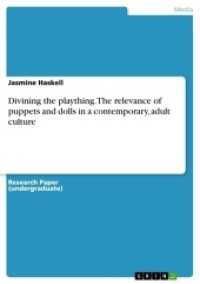 Divining the plaything. The relevance of puppets and dolls in a contemporary, adult culture （2017. 28 S. 210 mm）