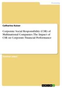 Corporate Social Responsibility (CSR) of Multinational Companies. The Impact of CSR on Corporate Financial Performance （2017. 24 S. 210 mm）