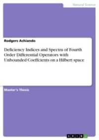 Deficiency Indices and Spectra of Fourth Order Differential Operators with Unbounded Coeffcients on a Hilbert space : Magisterarbeit （2017. 56 S. 210 mm）