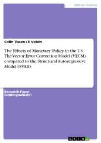 The Effects of Monetary Policy in the US. The Vector Error Correction Model (VECM) compared to the Structural Autoregres （2017. 24 S. 5 Farbabb. 210 mm）